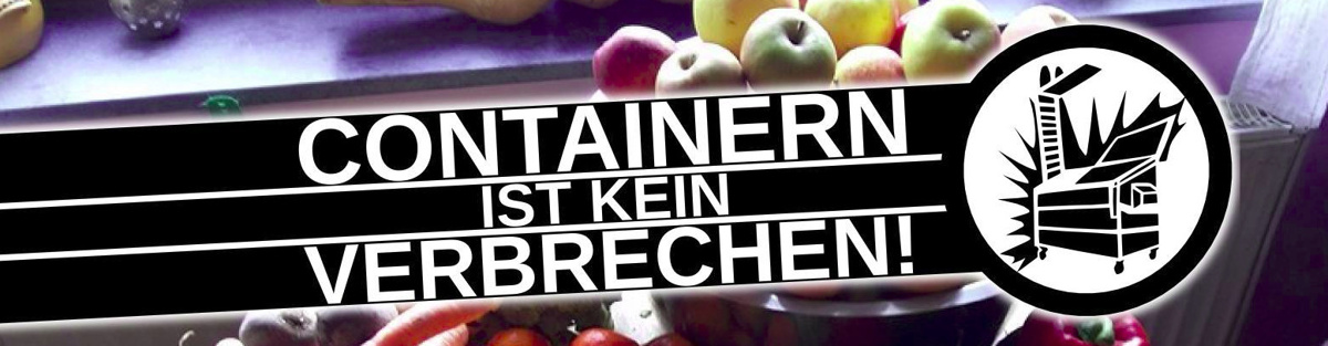 Containern Ist Kein Verbrechen! | Kampagne Gegen Die Vernichtung Von ...